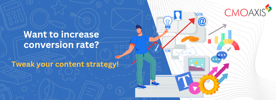 Want to increase conversion rate? Tweak your content strategy!